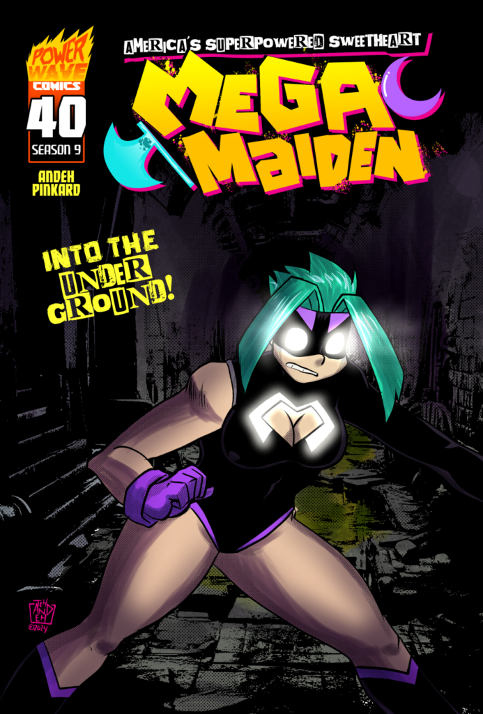 cover for Mega Maiden #40 it features Mega maiden traversing in a sewer labyrinth. her suits ayes and boobwindow trim are glowing bright so she can see in the dark.